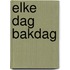 Elke dag Bakdag