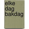 Elke dag Bakdag by Jayne Jubb