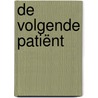 De volgende patiënt by Juan Gómez-Jurado