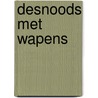 Desnoods met wapens door Sophie Poldermans