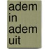 Adem in adem uit