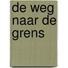 De weg naar de grens by Grete Weil