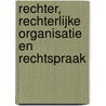 Rechter, rechterlijke organisatie en rechtspraak door Onbekend
