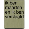 Ik ben Maarten en ik ben verslaafd door Maarten Dammers