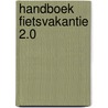 Handboek Fietsvakantie 2.0 door Marco De Wit
