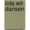 Lola wil dansen door Jette Schröder