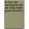 Ik hou van eenhoorns (en de mijne heeft grote dromen!) door Anke Werker