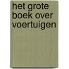 Het grote boek over voertuigen door Anne-Sophie Baumann