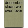 December slaan we even over door Janneke Siebelink