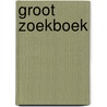 Groot zoekboek door Onbekend