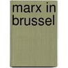Marx in Brussel door Edward de Maesschalck