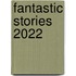 Fantastic Stories 2022