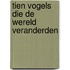 Tien vogels die de wereld veranderden