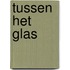 Tussen het Glas