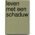 Leven met een schaduw