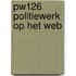 PW126 Politiewerk op het web