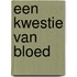 Een kwestie van bloed