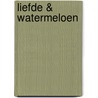 Liefde & watermeloen by Isabelle Paz Soldan