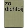Zo dichtbij by Sylvia Day