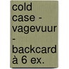 Cold Case - Vagevuur - backcard à 6 ex. by Tina Frennstedt