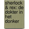 Sherlock & Rex: de dokter in het donker by Charles van Wettum