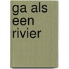 Ga als een rivier door Shelley Read