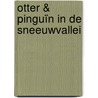 Otter & Pinguïn in de Sneeuwvallei door Michelle Arts