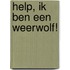 Help, ik ben een weerwolf!