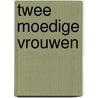 Twee moedige vrouwen door Diney Costeloe