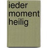Ieder moment heilig door Douglas Kaine McKelvey