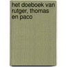 Het doeboek van Rutger, Thomas en Paco door Thomas van Grinsven