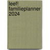 Leef! Familieplanner 2024 door Annemarie van Heijningen