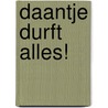 Daantje durft alles! door Eline Hoogenboom