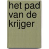 Het pad van de Krijger door Arjan Wilschut
