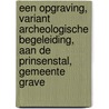 Een opgraving, variant Archeologische Begeleiding, aan de Prinsenstal, gemeente Grave door M. Van Haasteren