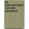 De nakomelingen van Dirk Swetsloot door Fons Van Schoten