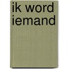 Ik word iemand door Henny Van Kesteren-Sprong