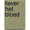 Liever het bloed by Michael Bennett