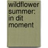 Wildflower Summer: In dit moment