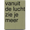Vanuit de lucht zie je meer door W. van Zijverden