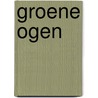 Groene Ogen by Anja Feliers