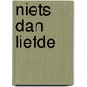 Niets dan liefde door Sarah De Bie
