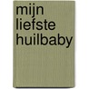 Mijn liefste huilbaby door Sarah Cauberghs
