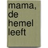 Mama, de hemel leeft