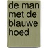De man met de blauwe hoed