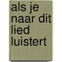 Als je naar dit lied luistert