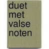 Duet met valse noten by Bart Moeyaert