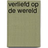Verliefd op de Wereld by Roëll de Ram