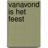 Vanavond is het feest by Maayken Koolen