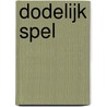 Dodelijk spel by David Baldacci